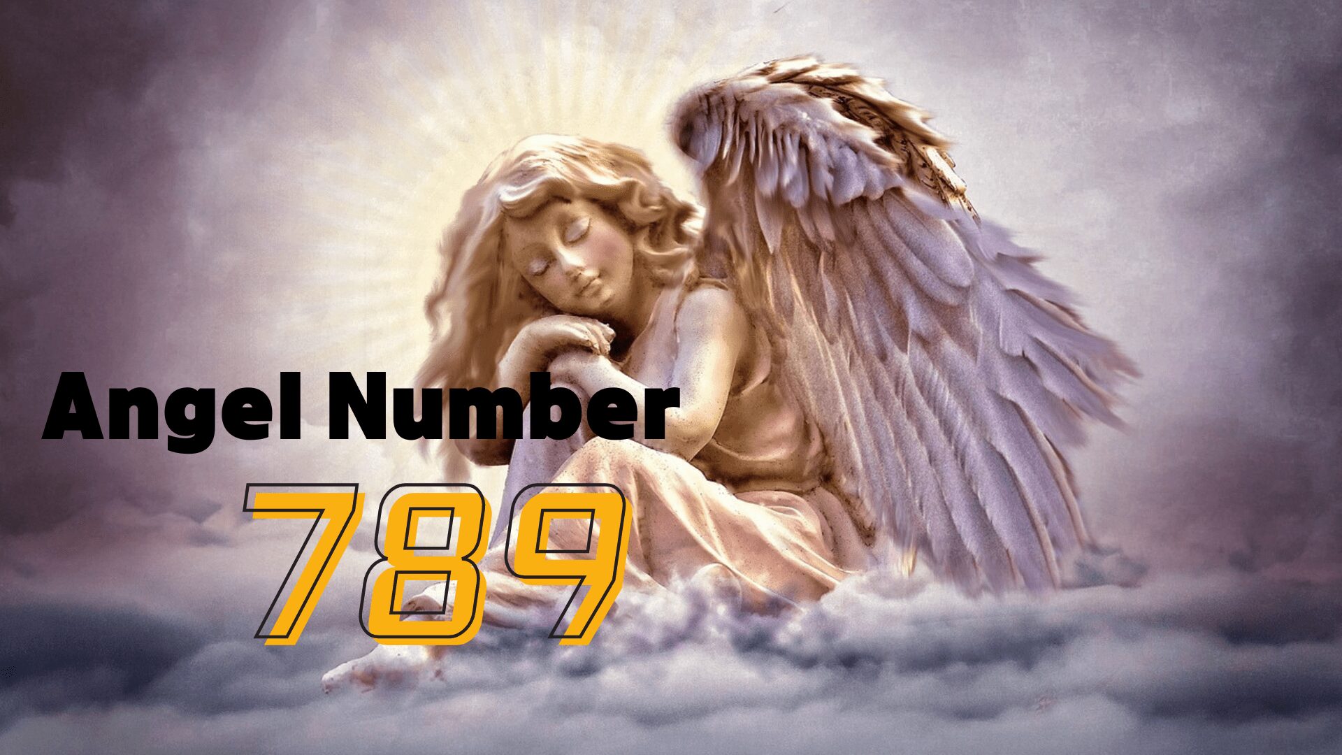 Angel Number 789 ~ Spiritual Meaning & Significance